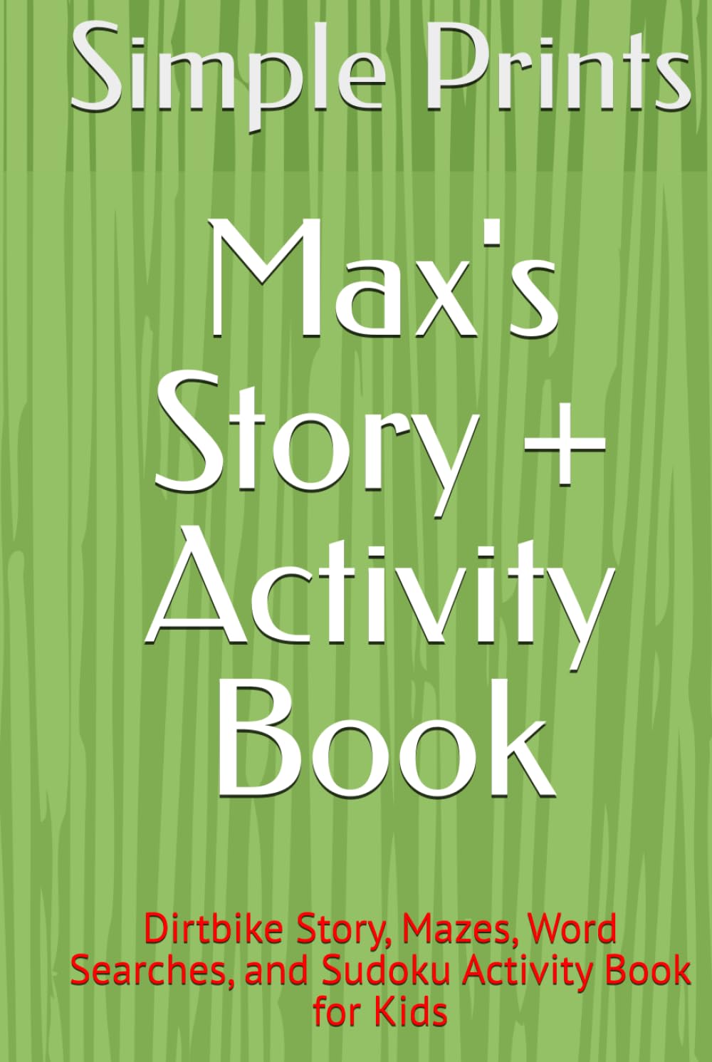 Max's Story + Activity Book: Story, Mazes, Word Searches, and Sudoku Activity Book for Kids