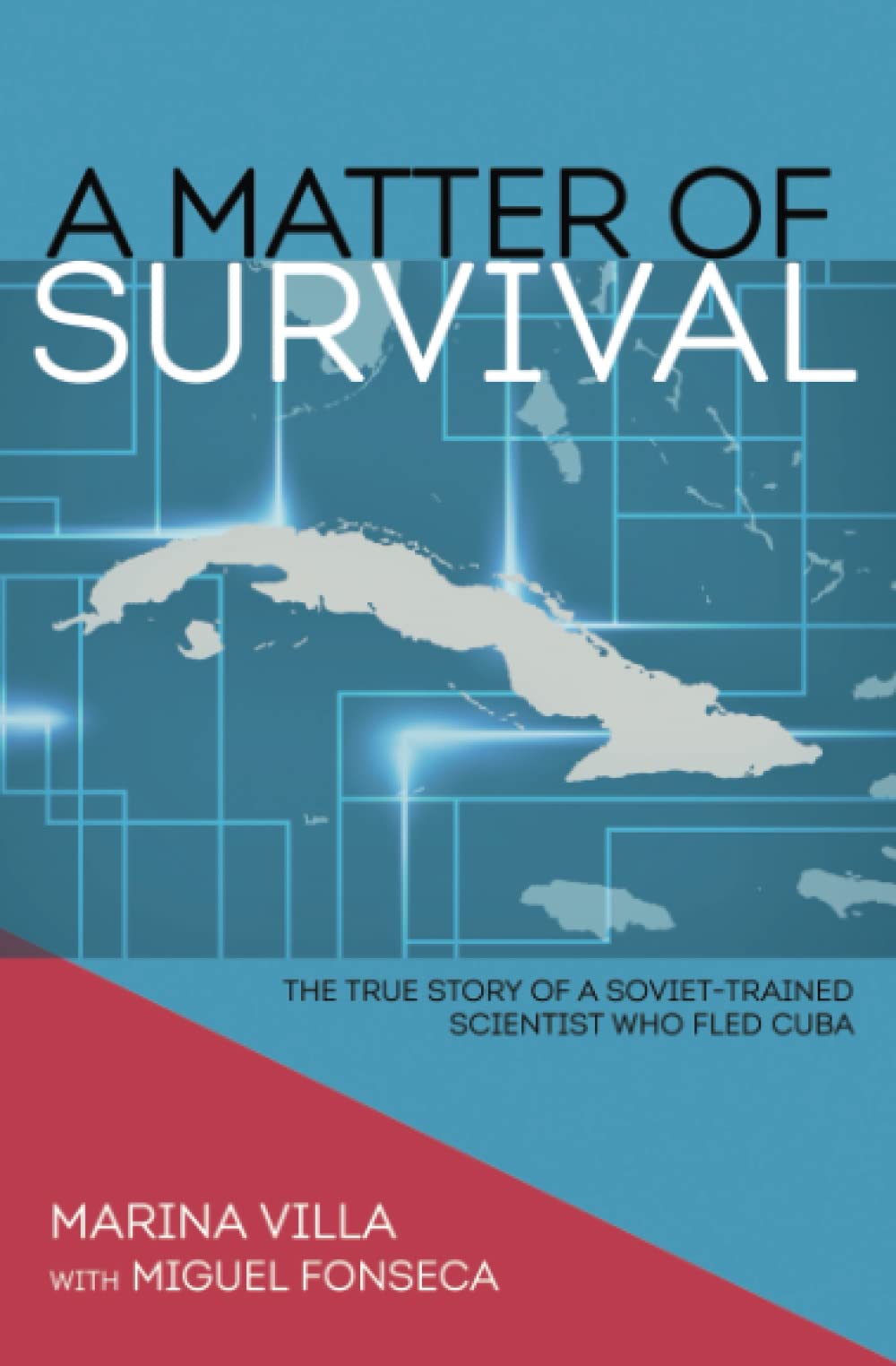 A Matter of Survival: The True Story of a Soviet-Trained Scientist Who Fled Cuba