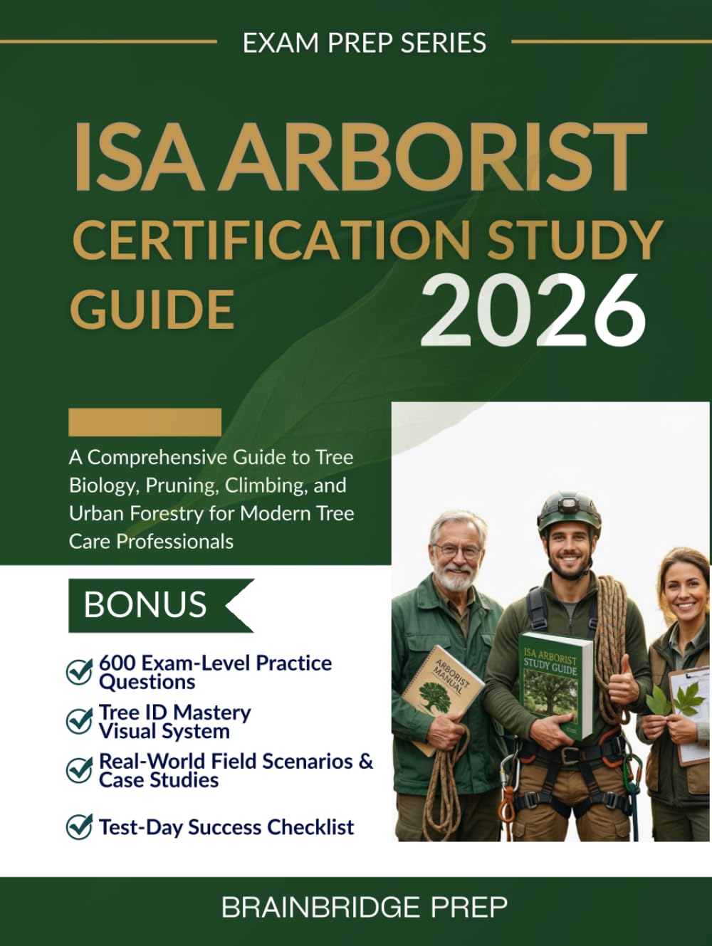 ISA Arborist Certification Study Guide: A Comprehensive Guide to Tree Biology, Pruning, Climbing, and Urban Forestry for Modern Tree Care Professionals