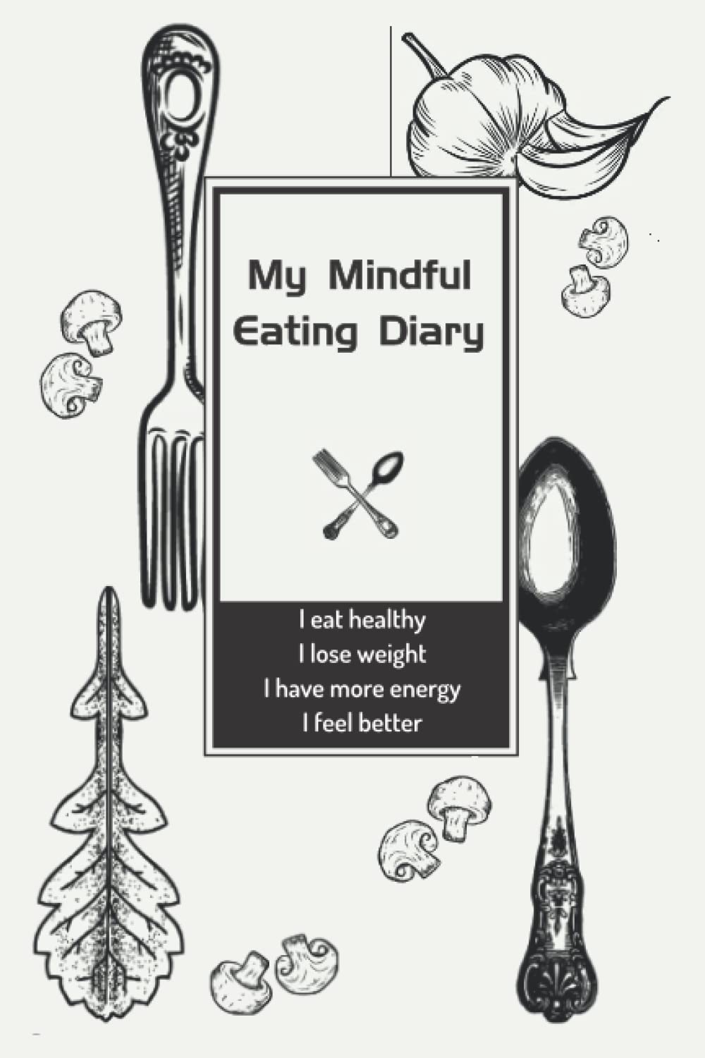 My Mindful Eating Diary: Conscious Eating Journal. Plan and monitor calorie and nutrient intake for a healthier lifestyle and achieve your weight control goals.