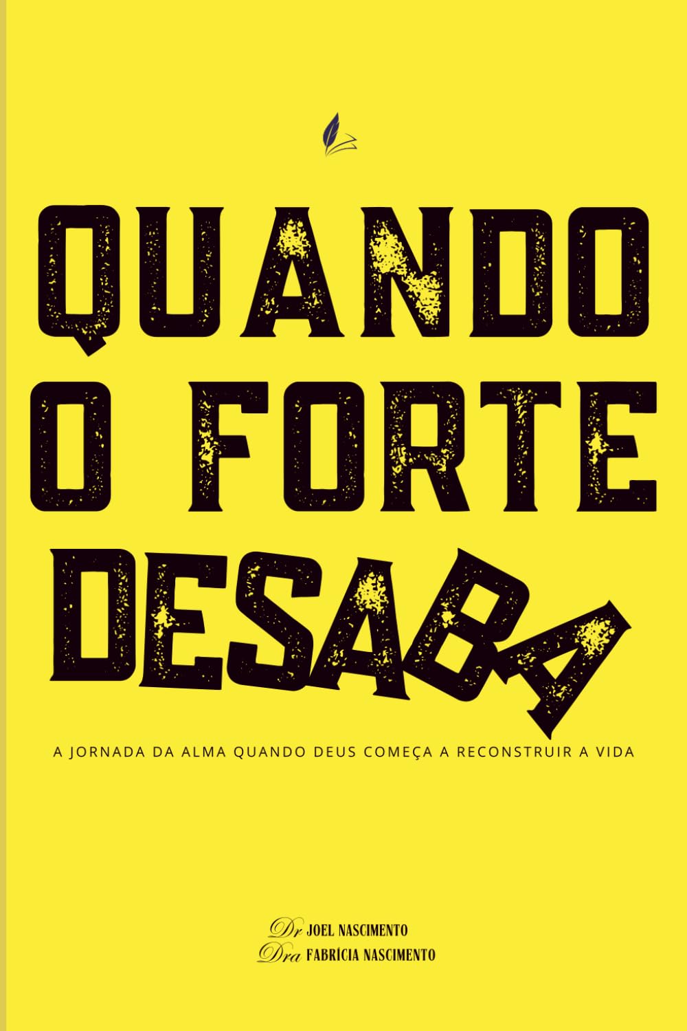 Quando o Forte Desaba: A jornada da alma quando Deus começa a reconstruir a vida