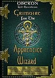  Grimoire for the Apprentice Wizard by Oberon Zell-Ravenheart (2004-03-02)