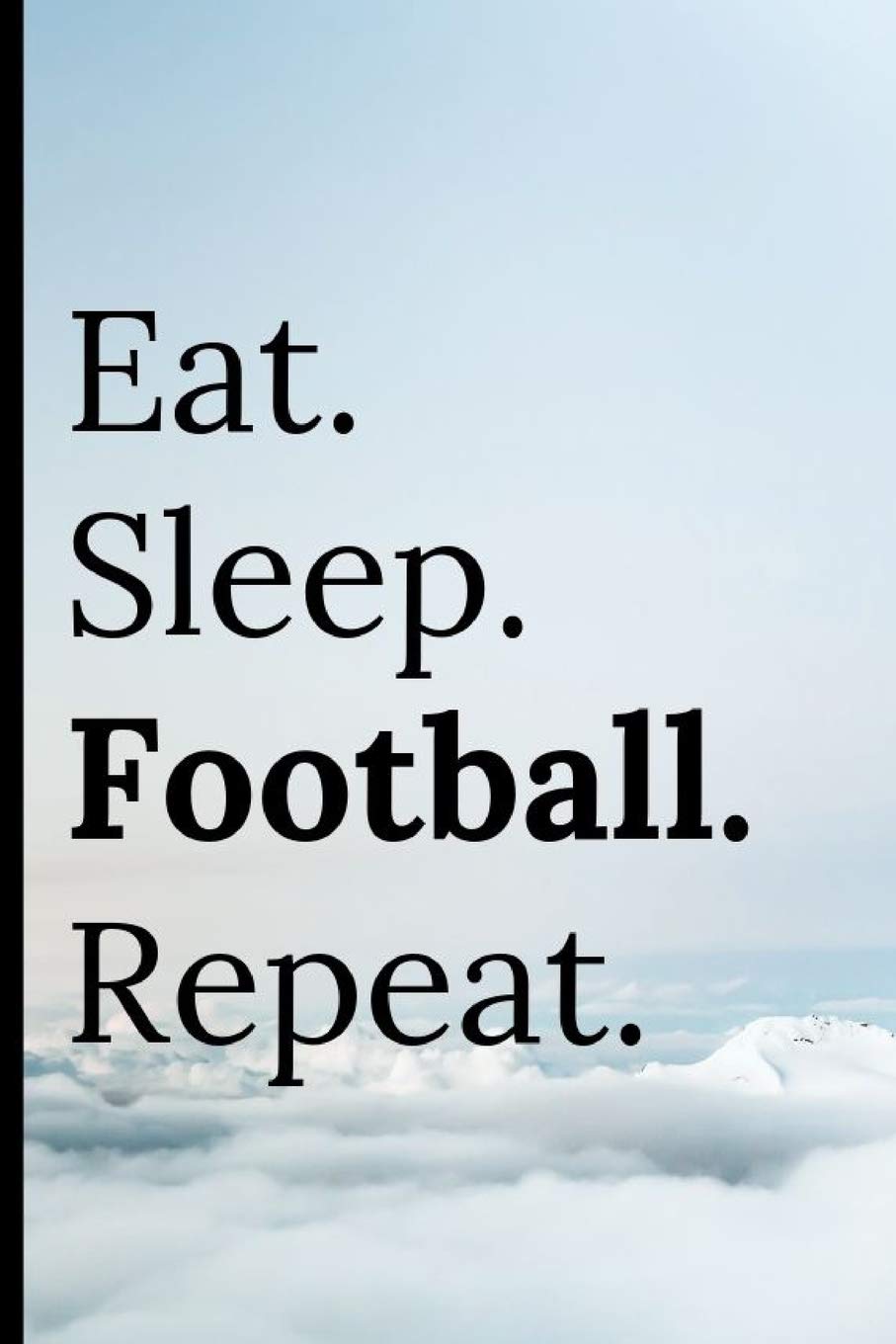 Eat Sleep Football Repeat: Notebook 120 Lined Pages Paperback Notepad / Journal