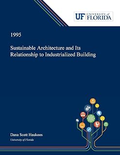 Sustainable Architecture and Its Relationship to Industrialized Building