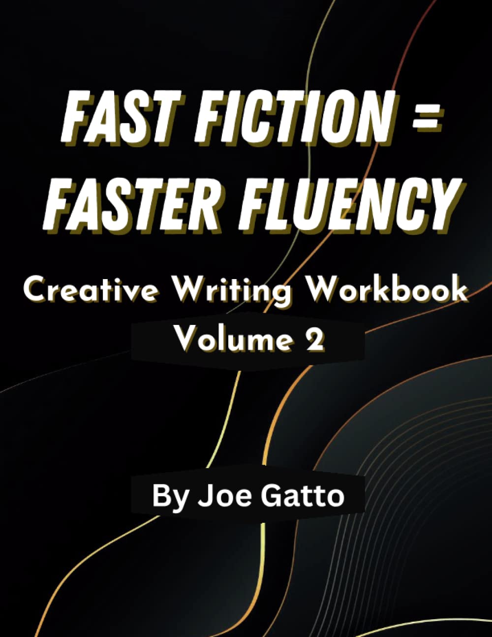 Fast Fiction = Faster Fluency Volume 2: Learn to write short fiction in order to quickly improve your grammar, sentence structure, word choice, and ... & advanced learners of English CEFR B2-C2)