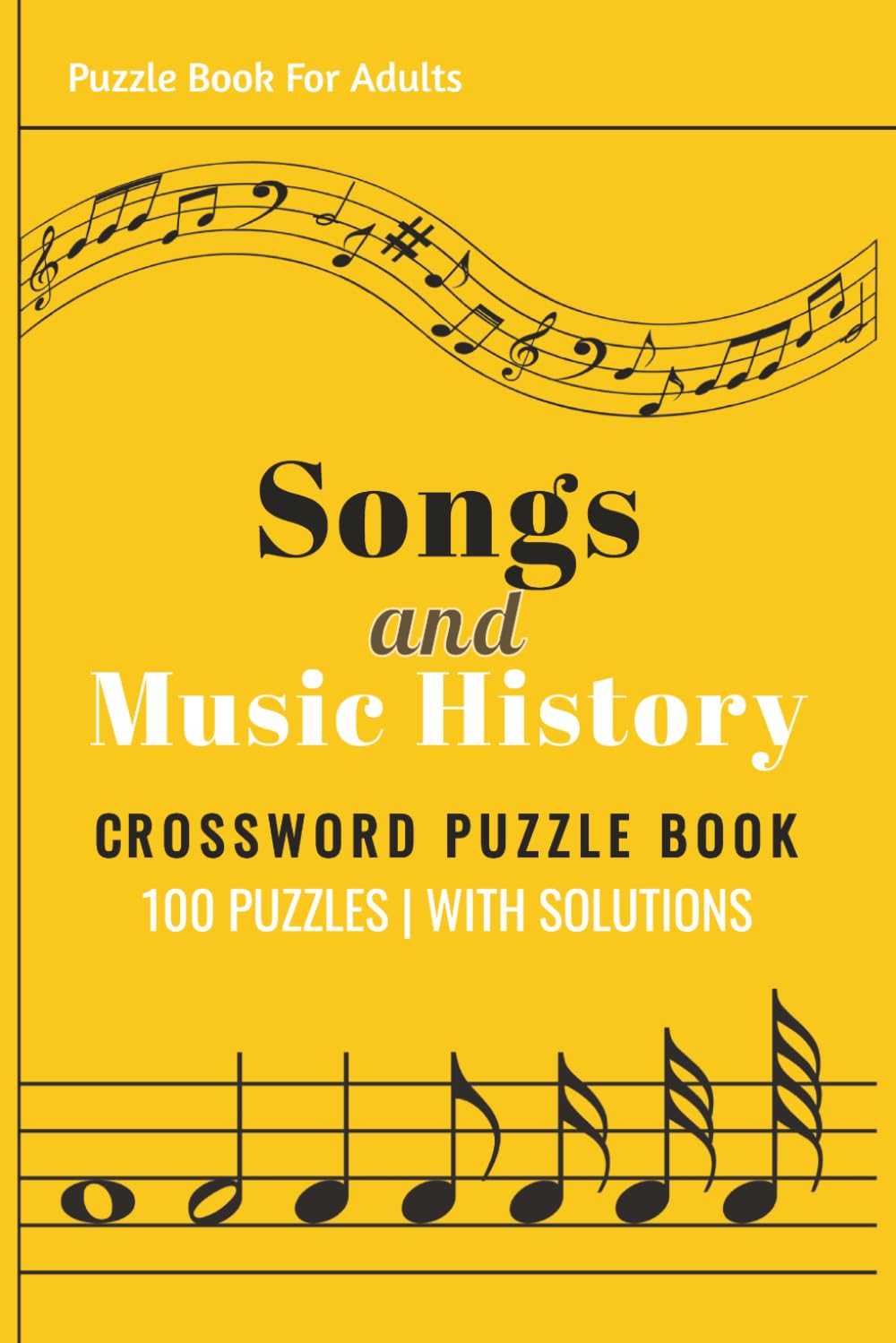 Songs and Music History Crossword Puzzle Book for Adults: 100 Puzzles Featuring Song Titles, Artist Names, Music Legends, Genres and Iconic Moments Spanning Every Era of Music — With Solutions