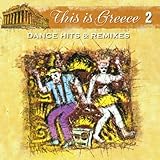 This Is Greece 2 Dance Hits & Remixes