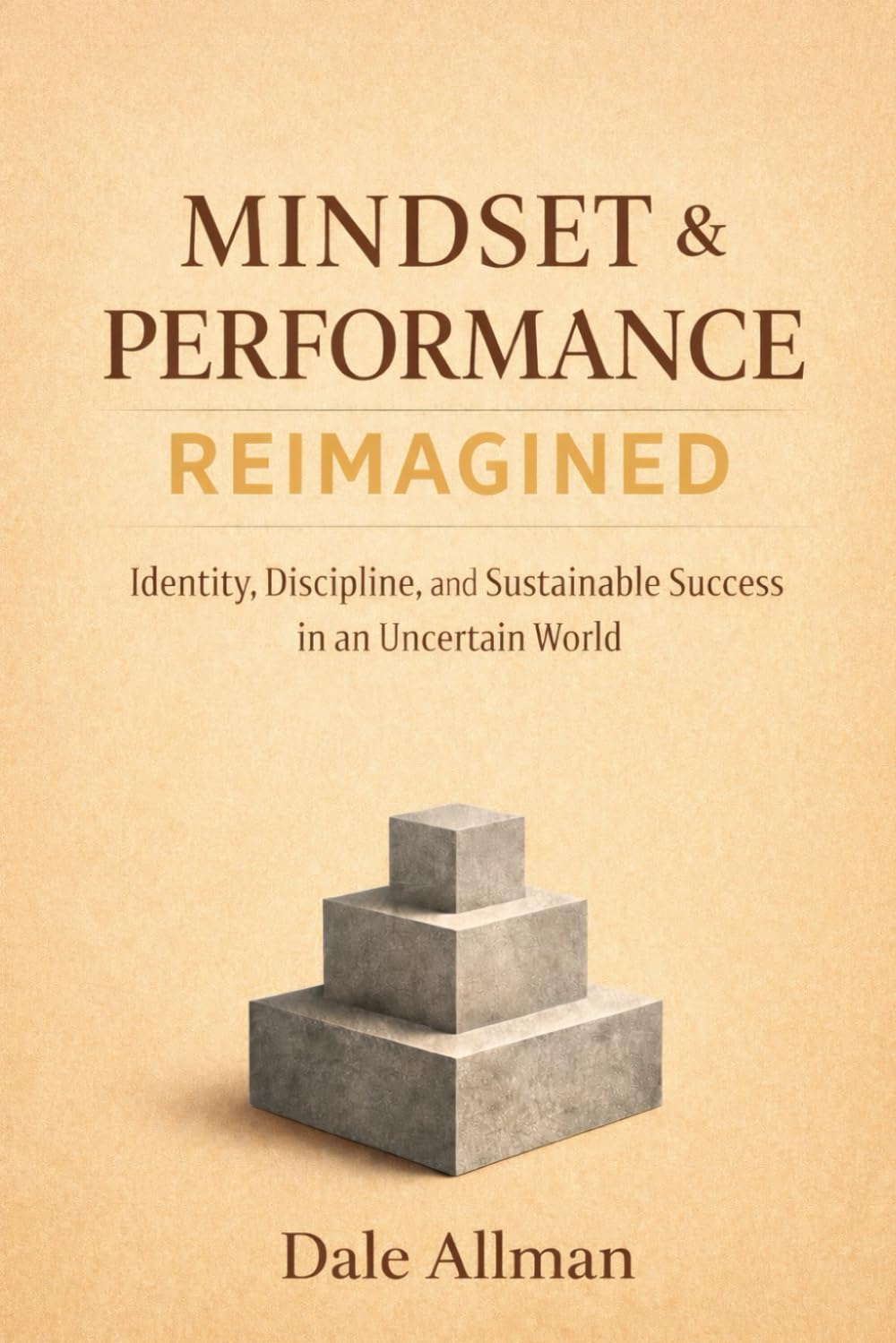 Mindset & Performance Reimagined: Identity, Discipline and Sustainable Success in an Uncertain World