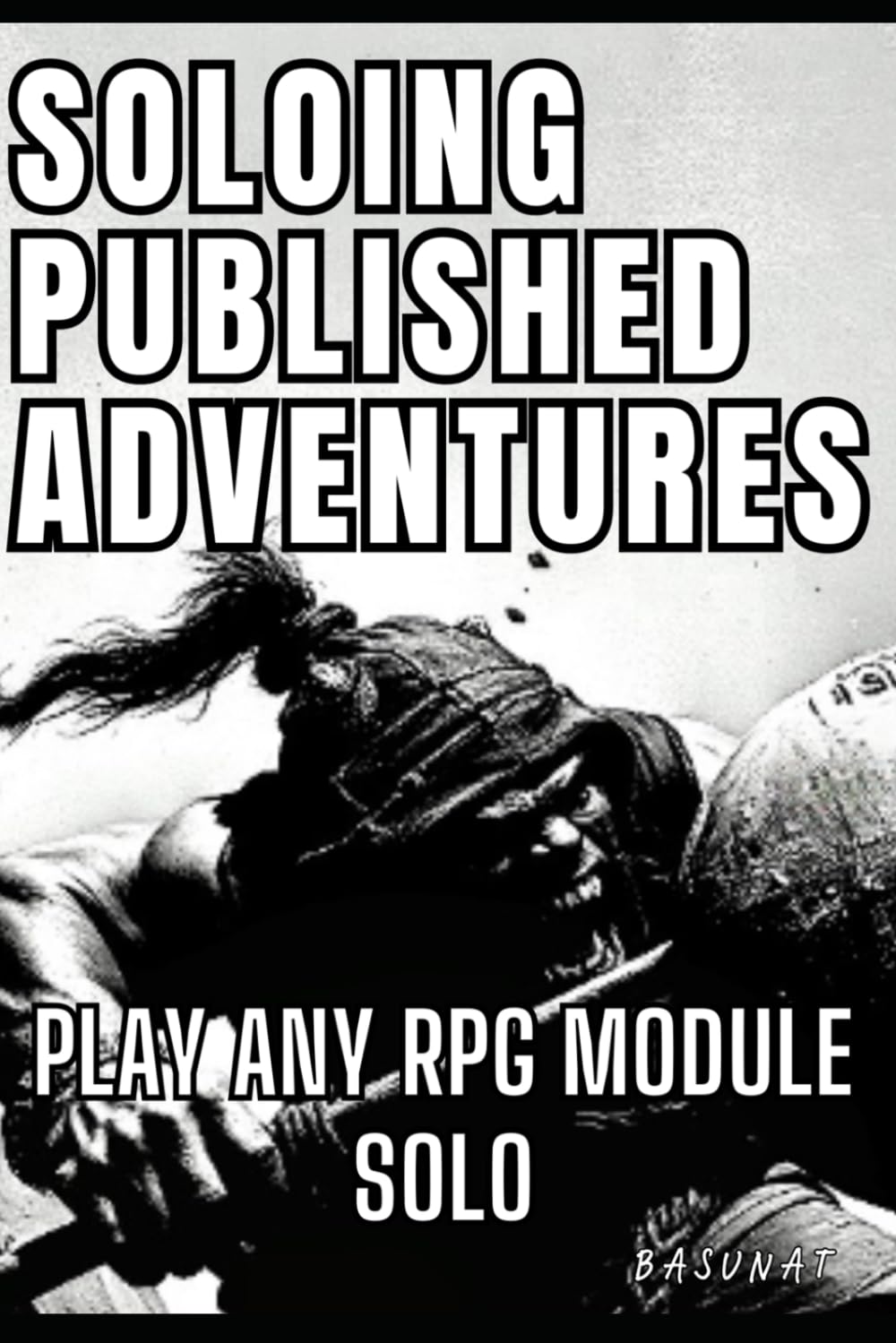 Soloing Published Adventures: Play Any RPG Module Solo (Solo RPG)