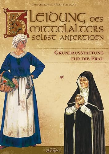 Kleidung des Mittelalters selbst anfertigen - Grundausstattung für die Frau