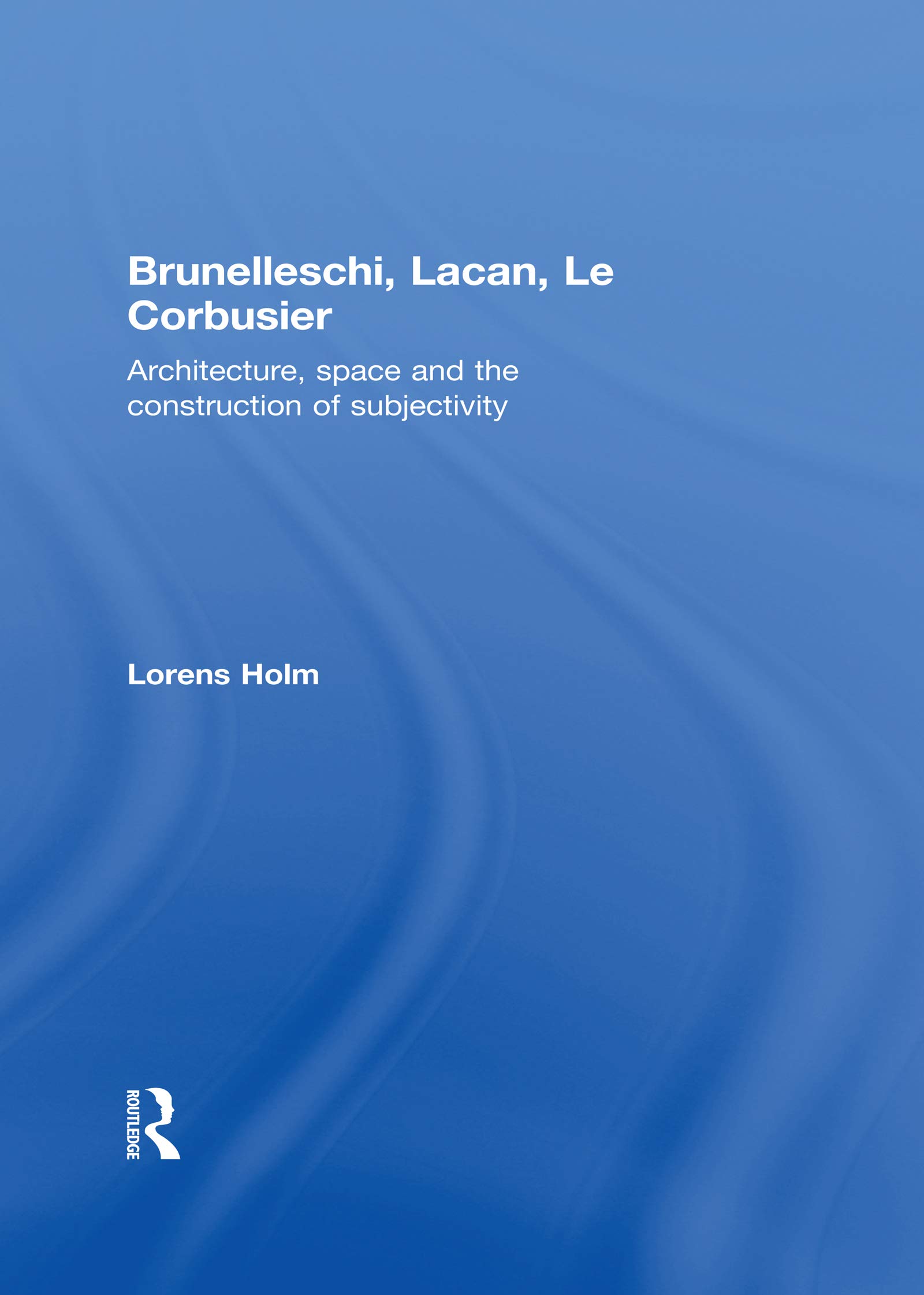 Brunelleschi Lacan Le Corbusier Architecture livre espace et subjectivité en anglais