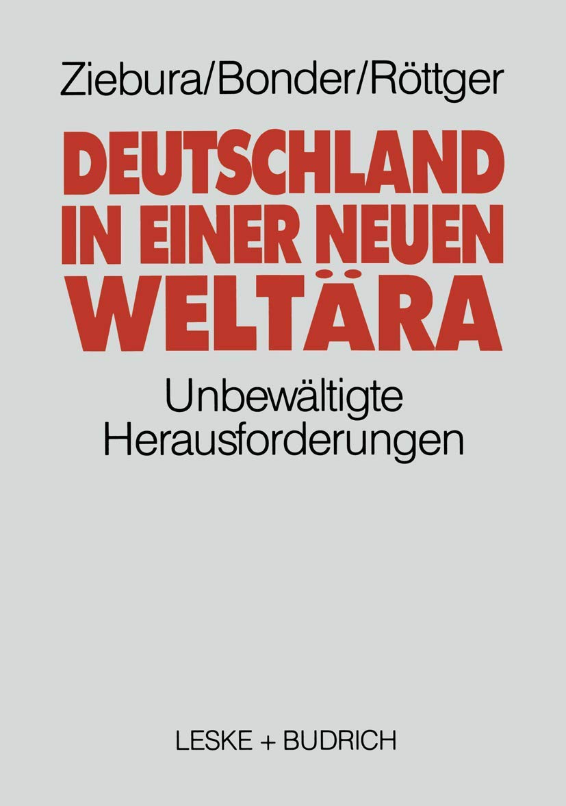 Deutschland in einer neuen Weltära: Die unbewältigte Herausforderung