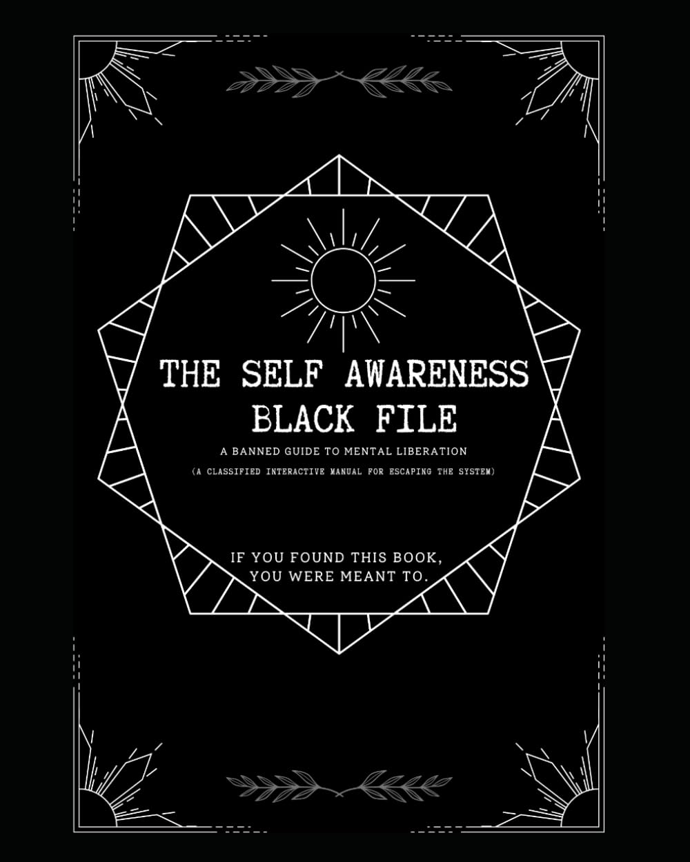 THE SELF AWARENESS BLACK FILE: A Banned Guide to Mental Liberation