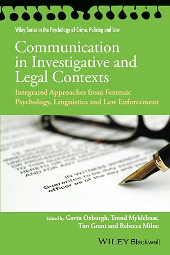 Communication in Investigative and Legal Contexts: Integrated Approaches from Forensic Psychology, Linguistics and Law Enforcement (Wiley Series in Psychology of Crime, Policing and Law)