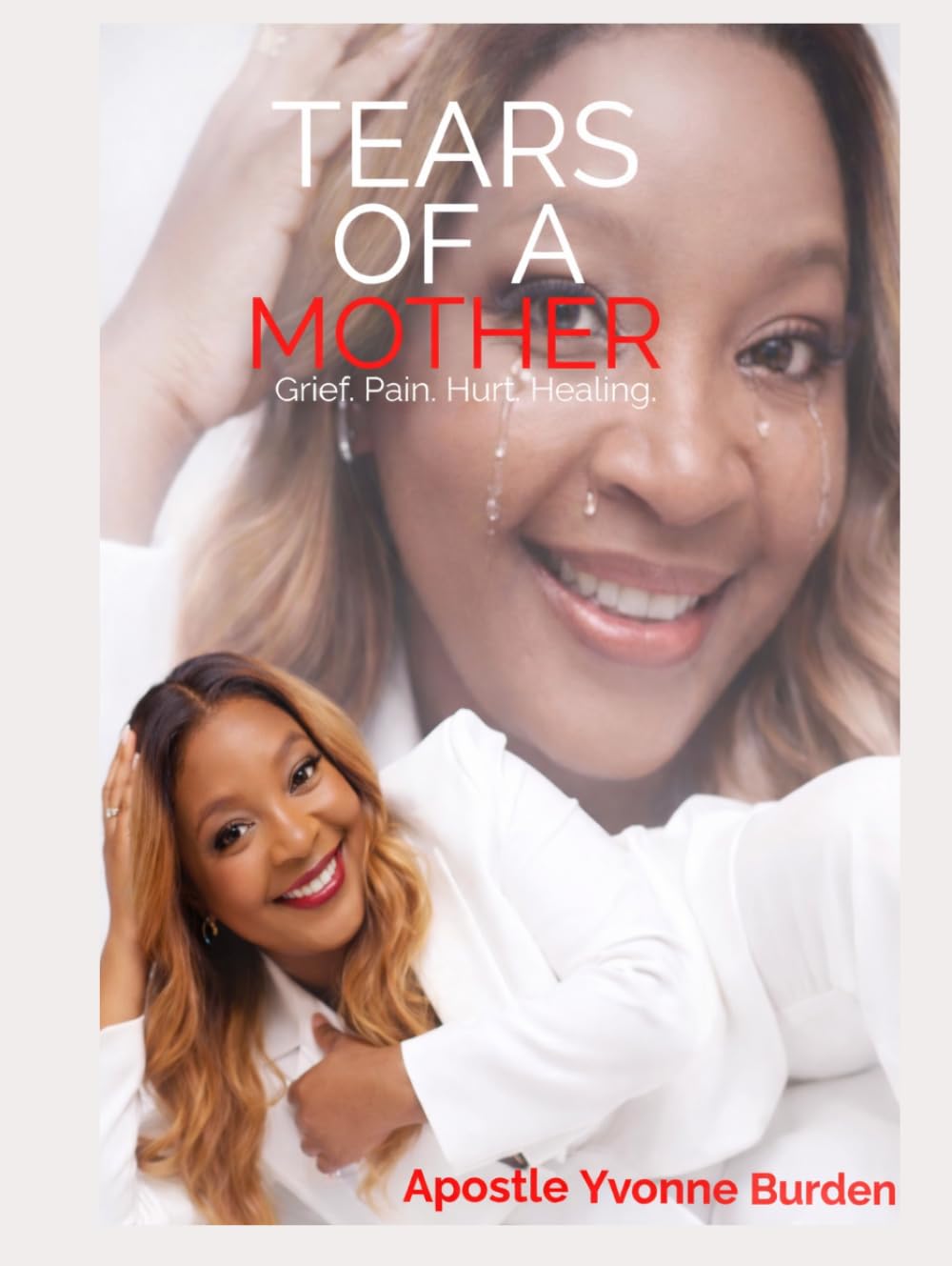 Tears of a Mother: Grief, Pain, Hurt, Healing
