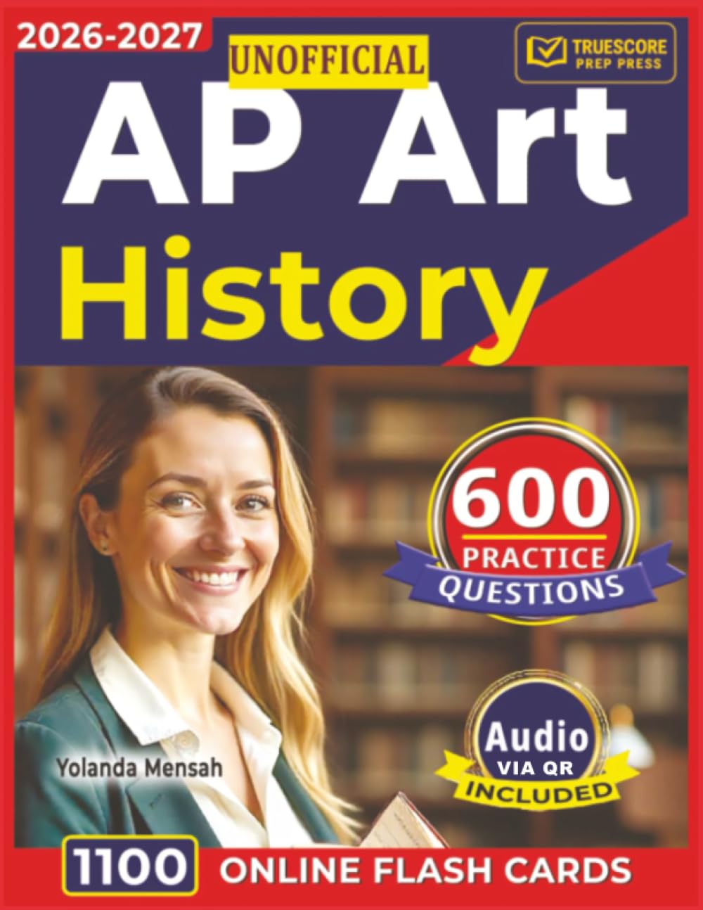Unofficial AP Art History: 600 Expert-Crafted Questions with Detailed Explanations with full Domains Coverage
