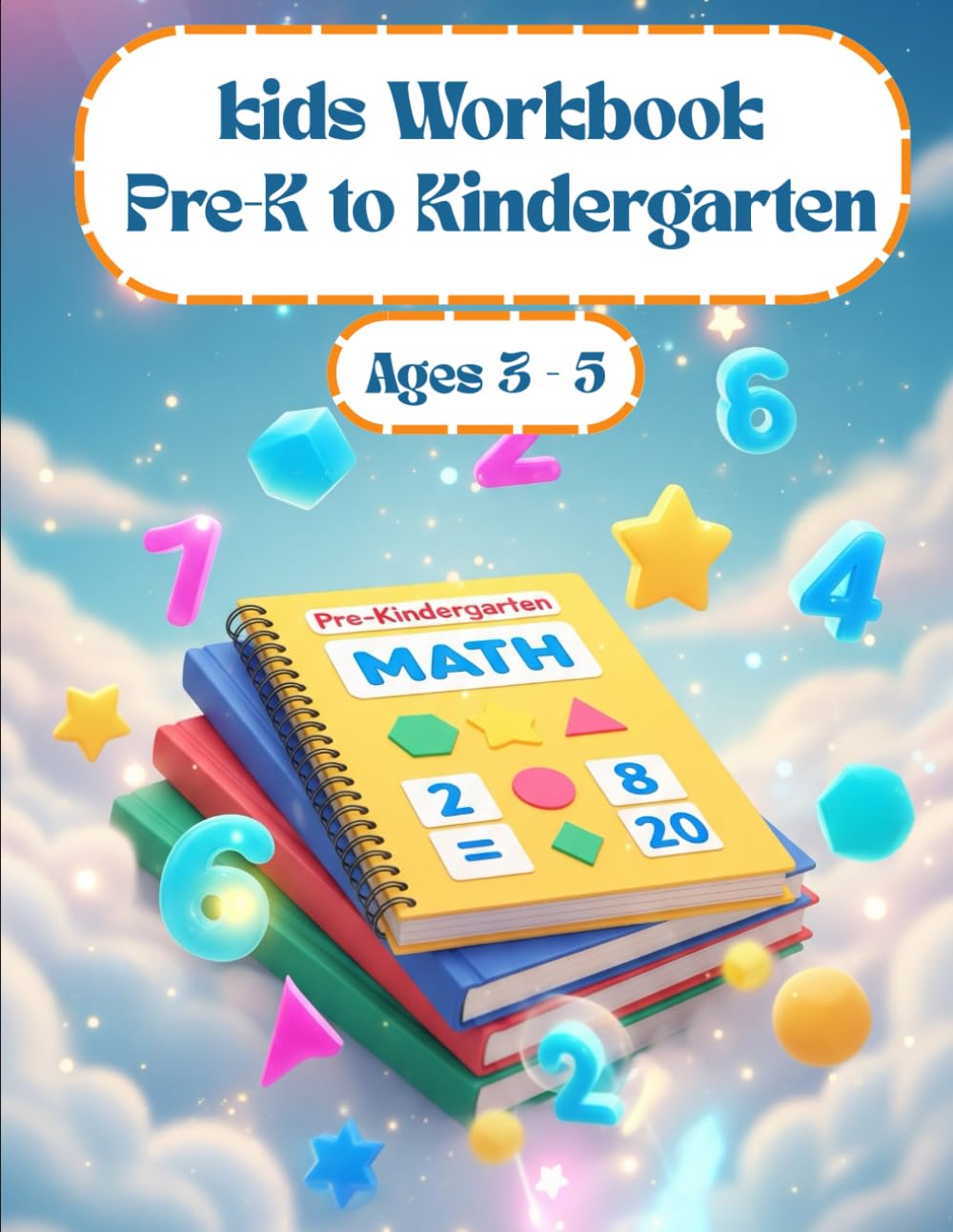 Kids Workbook Pre K to Kindergarten: Fun Activities to Build Math, Logic, and Critical Thinking Skills, Kindergarten Math Workbook