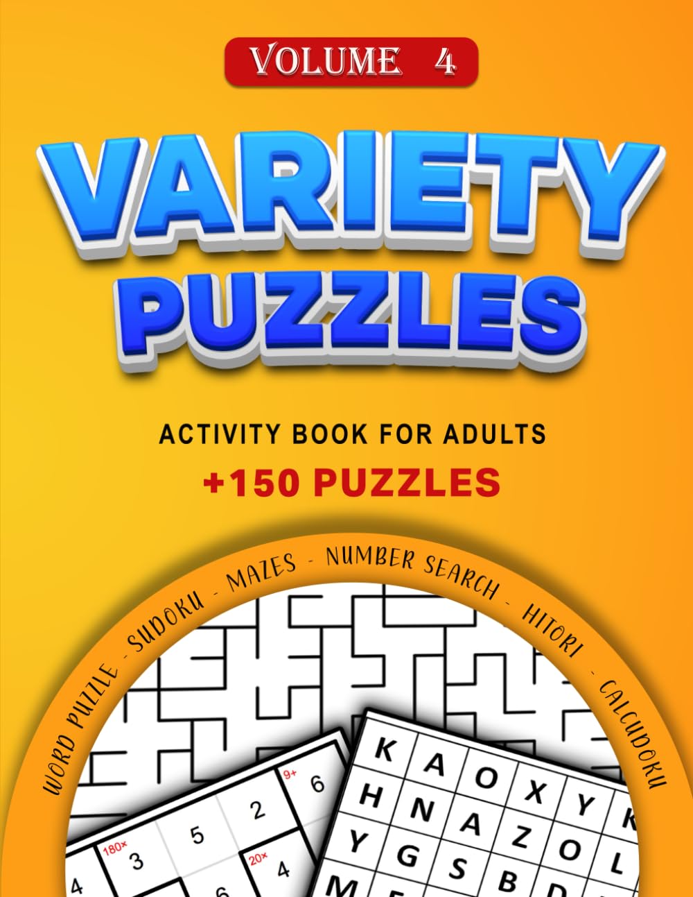 Variety Puzzles Activity Book For Adults: Mixed Puzzle Book For Adults " Sudoku, Word Puzzle, Mazes, Number Place (Number Fill In), and More" With Full Solutions, Volume 4