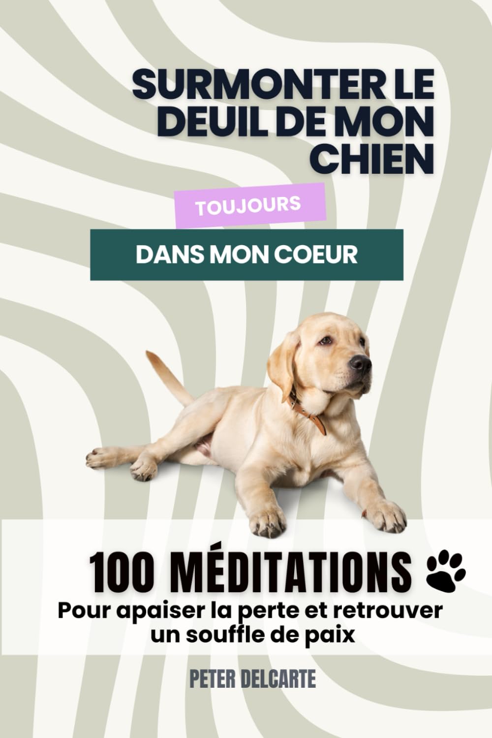 Surmonter le Deuil de Son Chien : 100 Jours de Douceur et de Guérison: Méditations Quotidiennes, Journal de Réflexion et Exercices Pratiques pour ... de Votre Compagnon et Retrouver la Sérénité