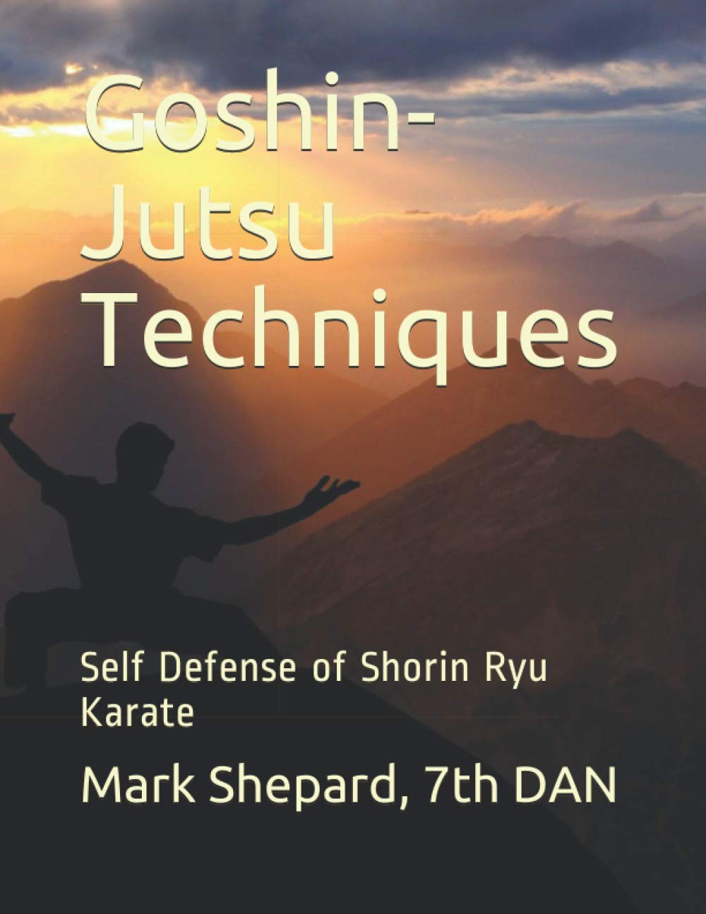 Goshin-Jutsu Techniques: Self Defense of Shorin Ryu Karate