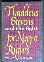 Thaddeus Stevens And The Fight For Negro Rights 0690809735 Book Cover