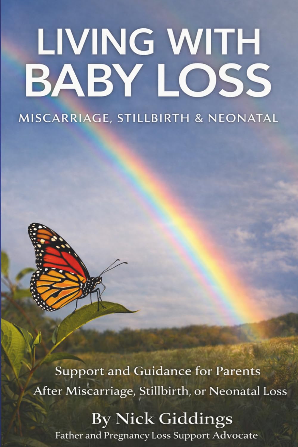 Living With Baby Loss - Miscarriage, Stillbirth & Neonatal: A Compassionate Guide Through One of Life’s Most Devastating Experiences