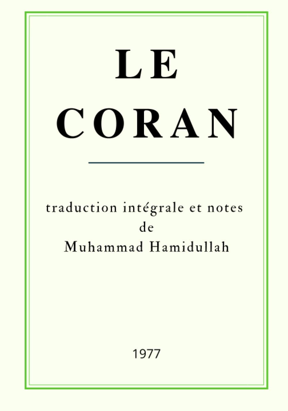 Le Coran: traduction intégrale et notes de Muhammad Hamidullah