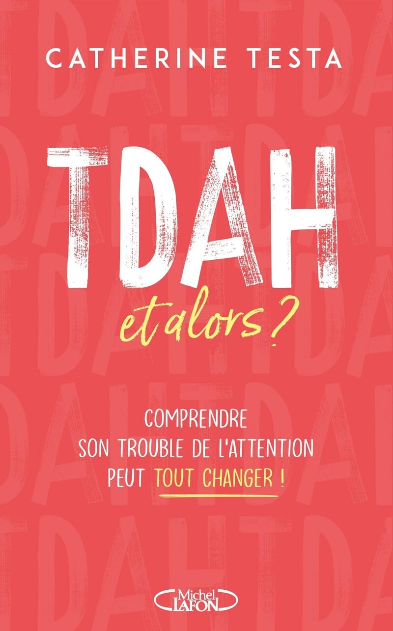 TDAH et alors ? de Catherine Testa, livre pour parents d'enfant TDAH