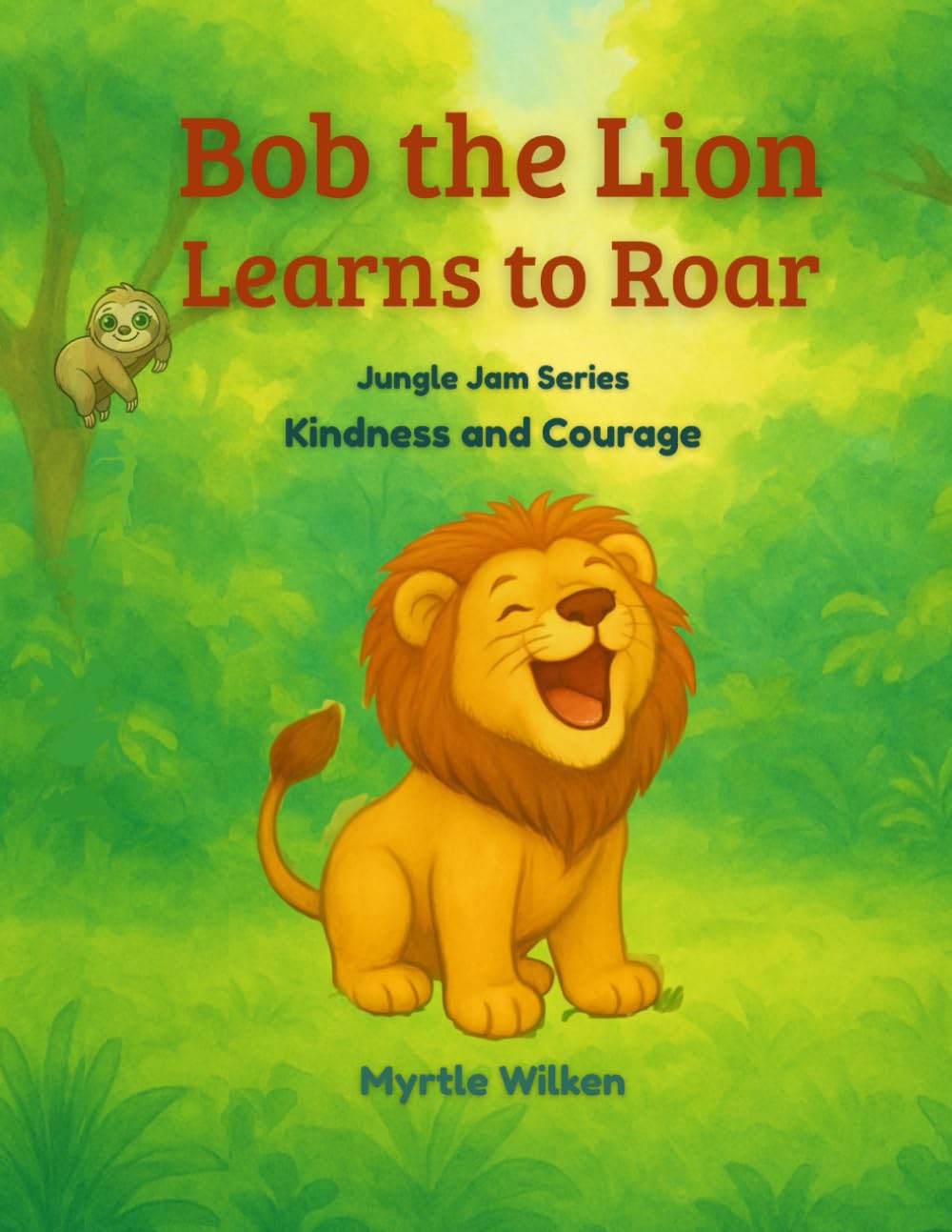 Bob the Lion Learns to Roar: Kindness and Courage (Jungle Jam Series)