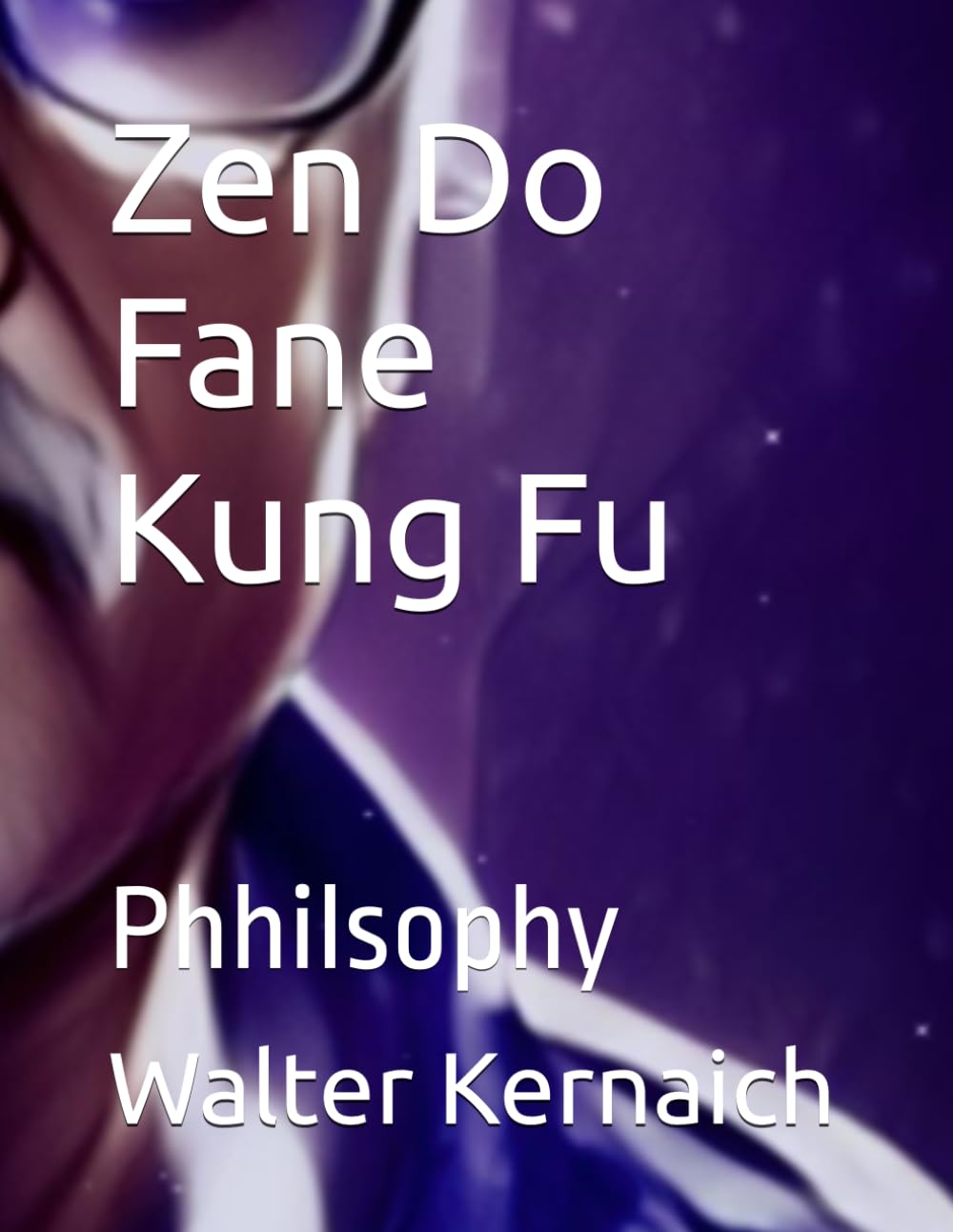 Zen Do Fane Kung Fu: Phhilsophy