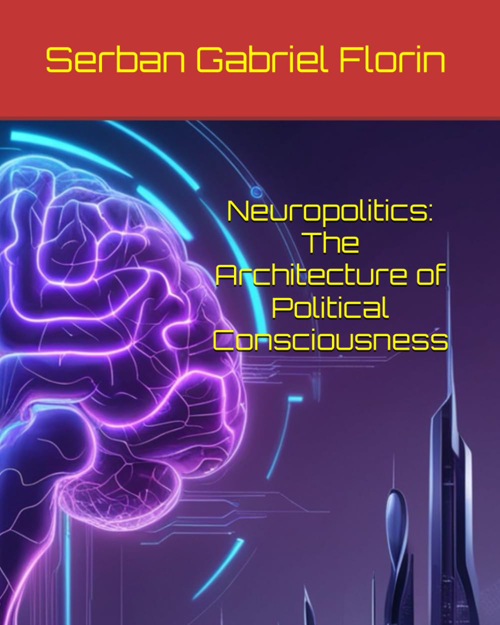 Neuropolitics: The Architecture of Political Consciousness