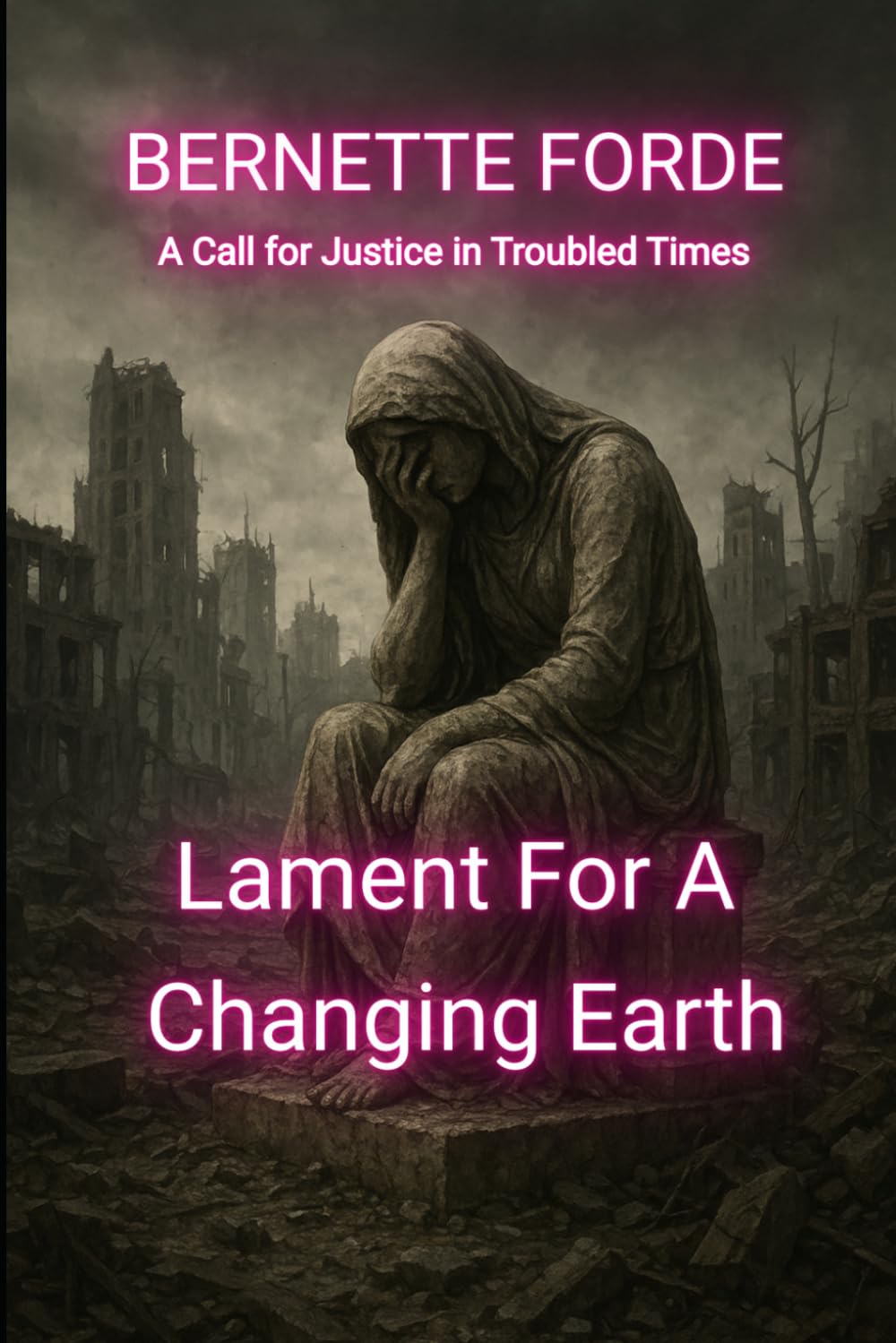 Lament For A Changing Earth: A Call For Justice In Troubled Times