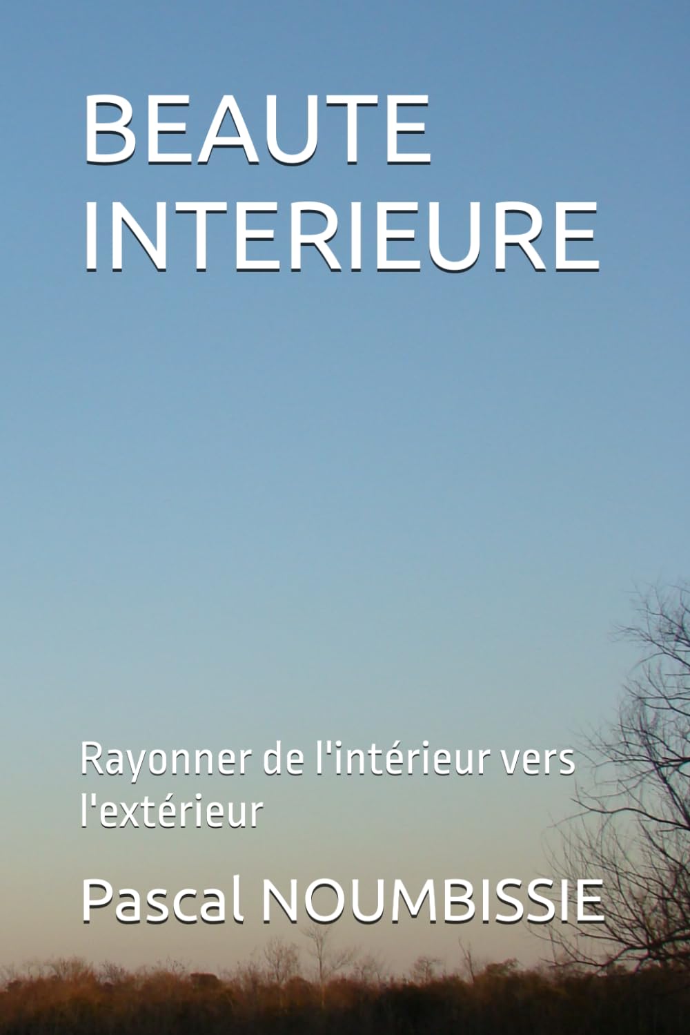 BEAUTE INTERIEURE: Rayonner de l'intérieur vers l'extérieur