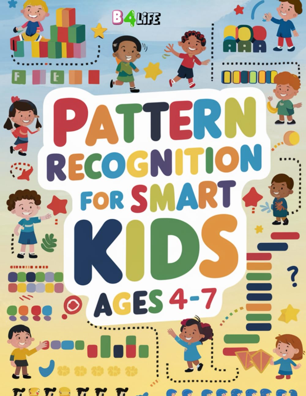 Pattern Recognition for Smart Kids Ages 4–7: Fun Logic and Visual Thinking Activities for Preschool and Kindergarten Workbook ,Early Learning and Brain Development