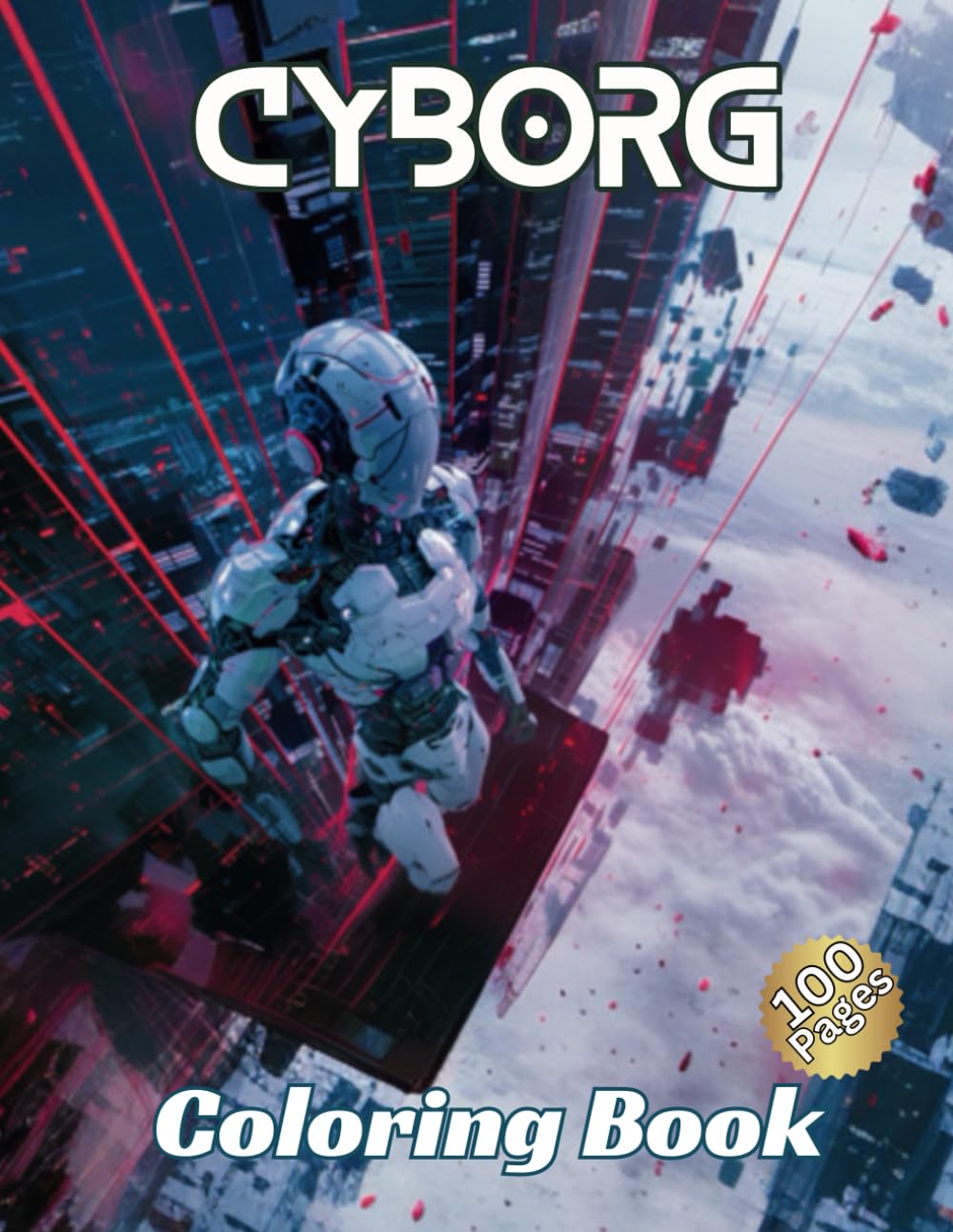 Cyborg Coloring Book: Bring to life the fusion of man and machine in stunning detail