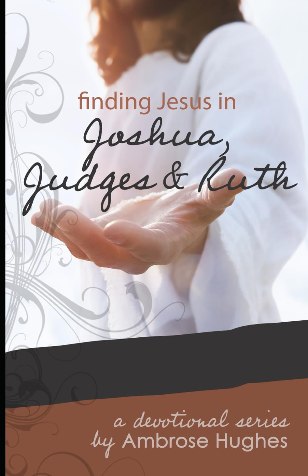 Finding Jesus in Joshua, Judges and Ruth (Finding Jesus in the Old Testament)