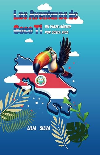 Las Aventuras de Coco Ti Un Viaje Mágico por Costa Rica (Spanish Edition)