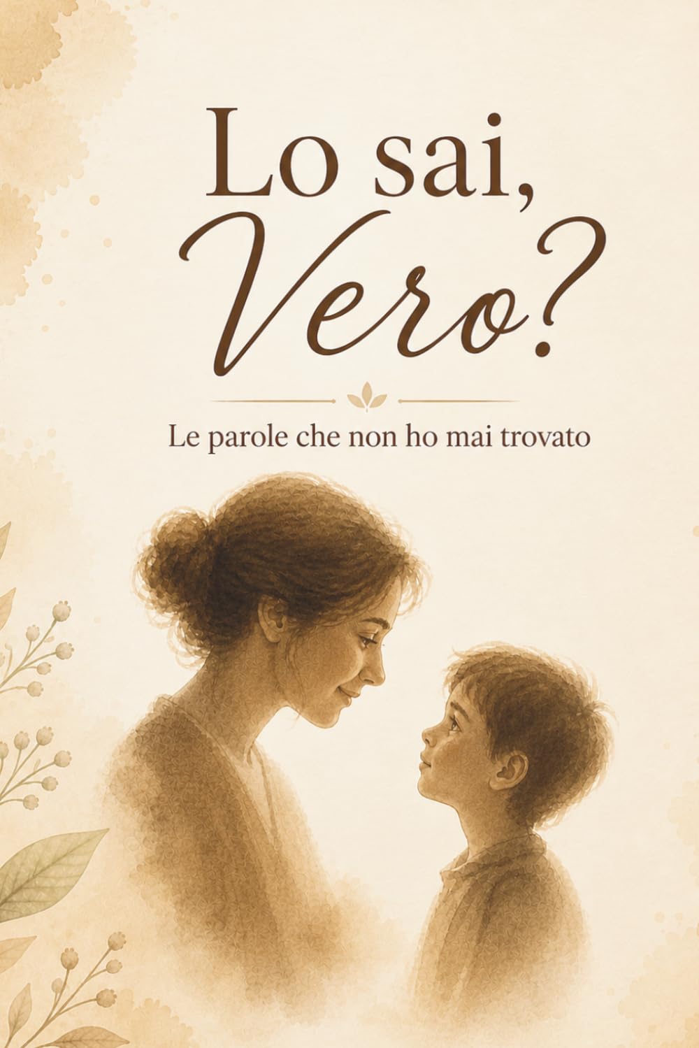 Lo sai, vero?: Le parole che non ho mai trovato