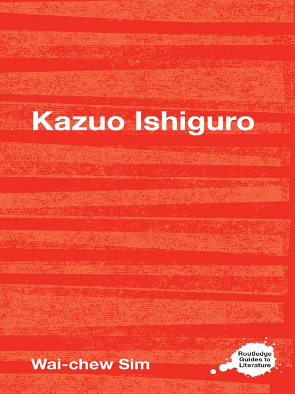 Kazuo Ishiguro (Routledge Guides to Literature)