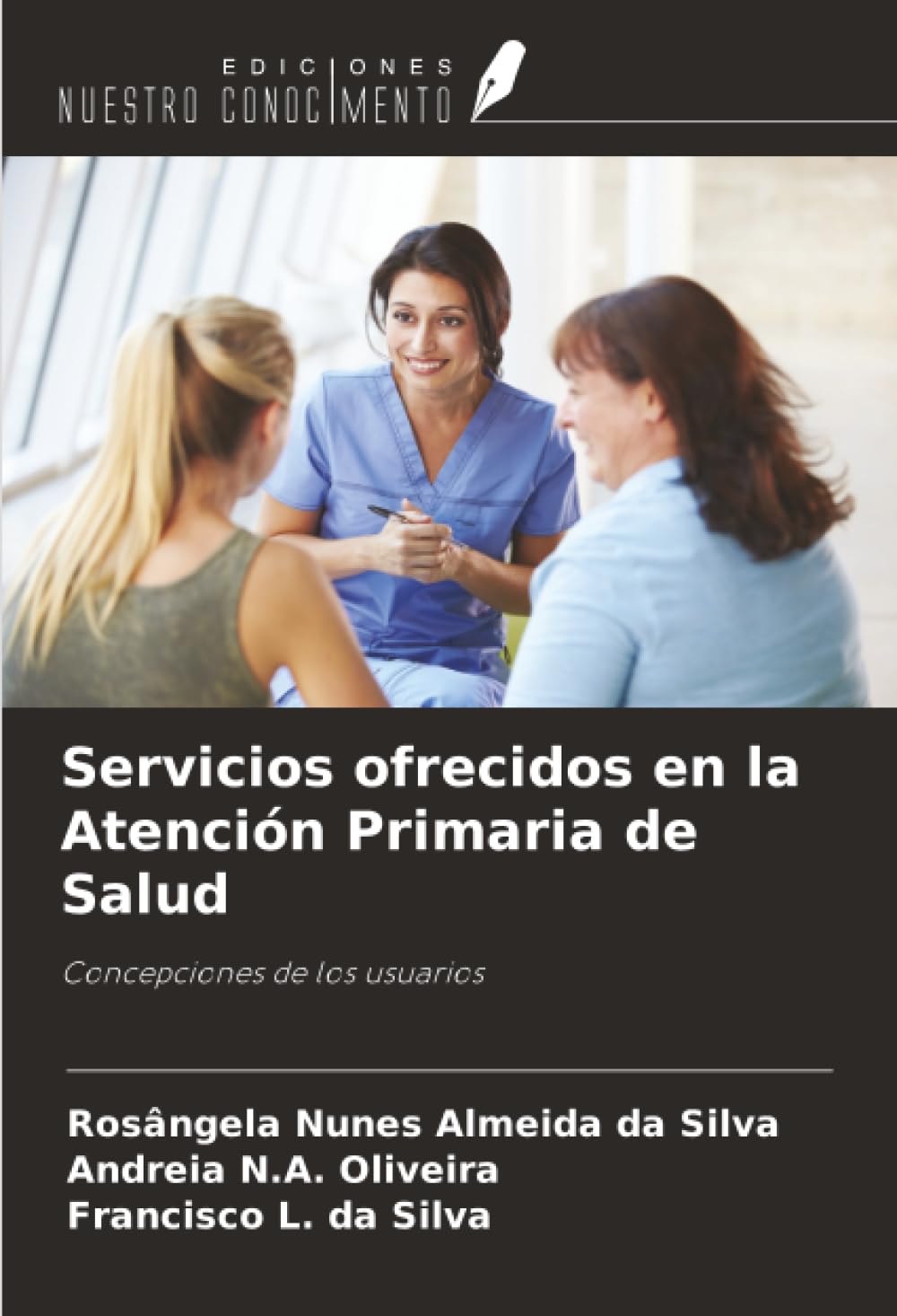 Servicios ofrecidos en la Atención Primaria de Salud: Concepciones de los usuarios