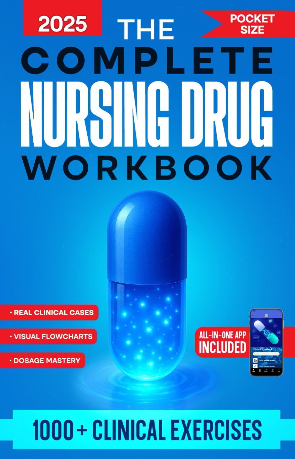 The Complete Nursing Drug Workbook: 1000+ Clinical Exercises, Visual Flowcharts & Professional Pharmacology Strategies for NCLEX Students to Master