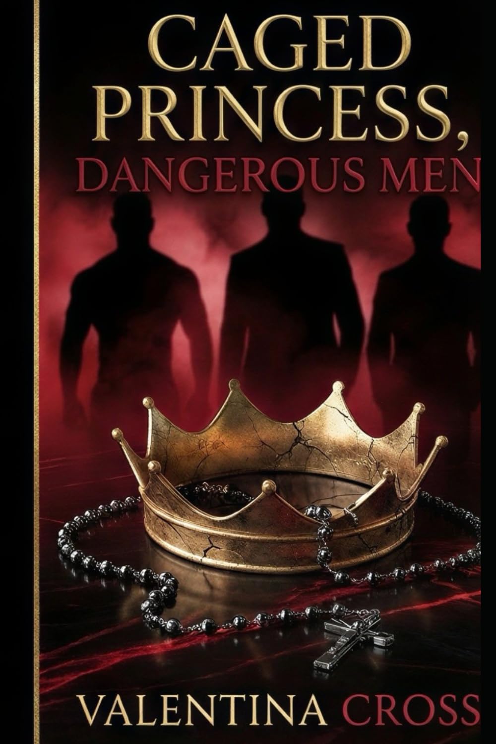 Caged Princess, Dangerous Men: Book One of The Crimson Omega Saga