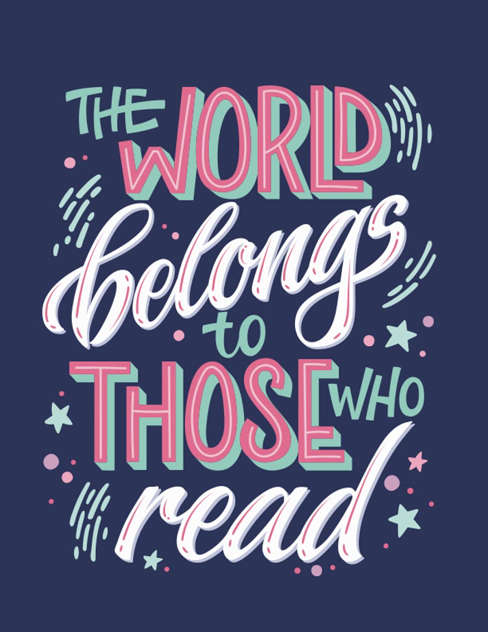 The World Belongs To Those Who Read: Reading Log Book for Adults, Book Journal for Book Lovers, 100 Spacious Pages to Track, Rate, Review, Log Books and Authors, Book Lover Gift Idea