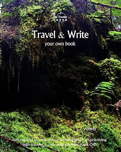Travel & Write Your Own Book - Azores: Get inspired to write your own book and start practicing with traveler & best-selling author Amit Offir