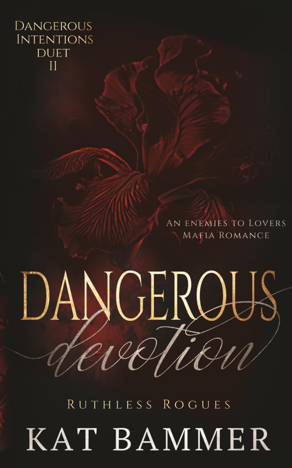 Dangerous Devotion: An Enemies to Lovers Mafia Romance (Dangerous Intentions Duet Book 2) (Ruthless Rogues Mafia)