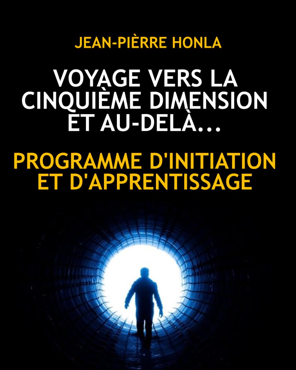 VOYAGE VERS LA CINQUIÈME DIMENSION ET AU-DELÀ: PROGRAMME D'INITIATION ET D'APPRENTISSAGE
