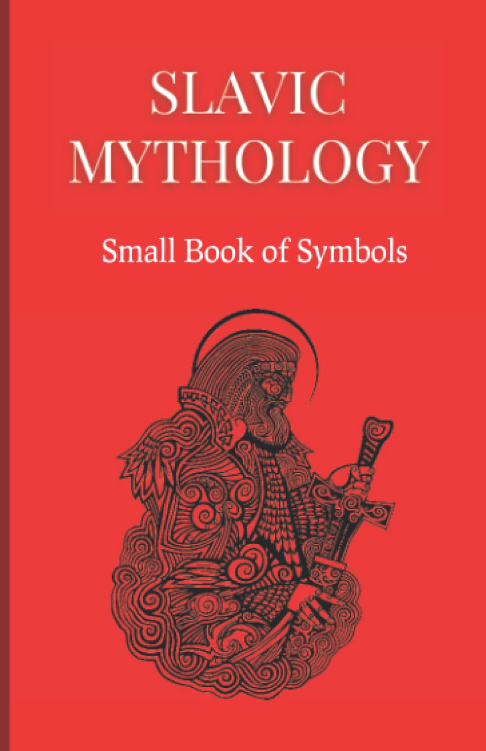 Slavic Mythology : Small Book of Symbols: A Compilation of symbols from the Slavic Myths