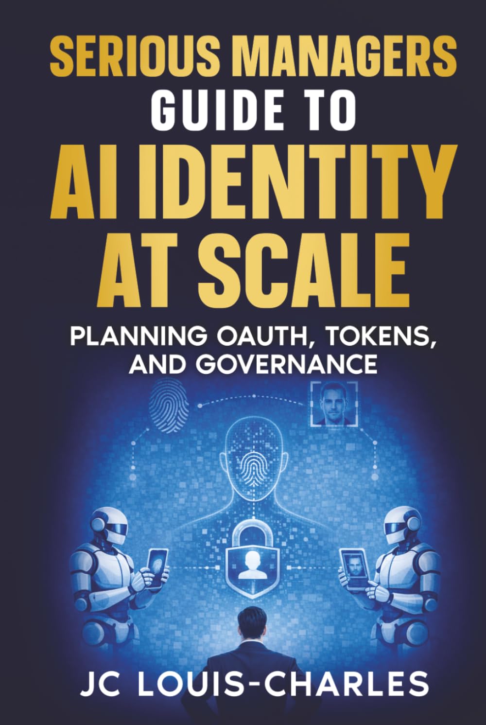 Serious Managers Guide to AI Identity at Scale: Planning OAuth, Tokens, and Governance