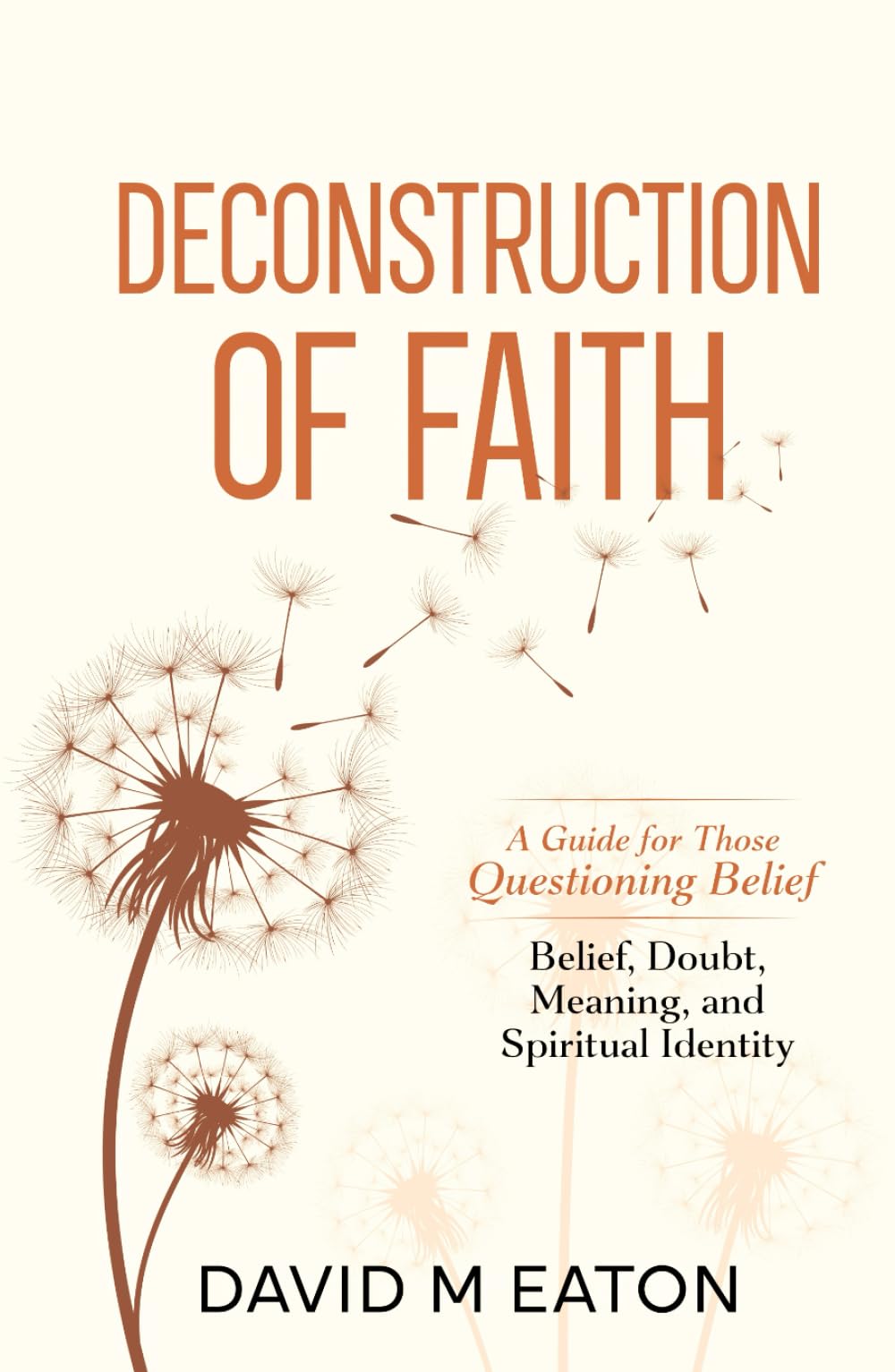 Deconstruction of Faith: A Thoughtful Examination of Belief, Doubt, Meaning and Spiritual Identity (Maps of the Inner World)