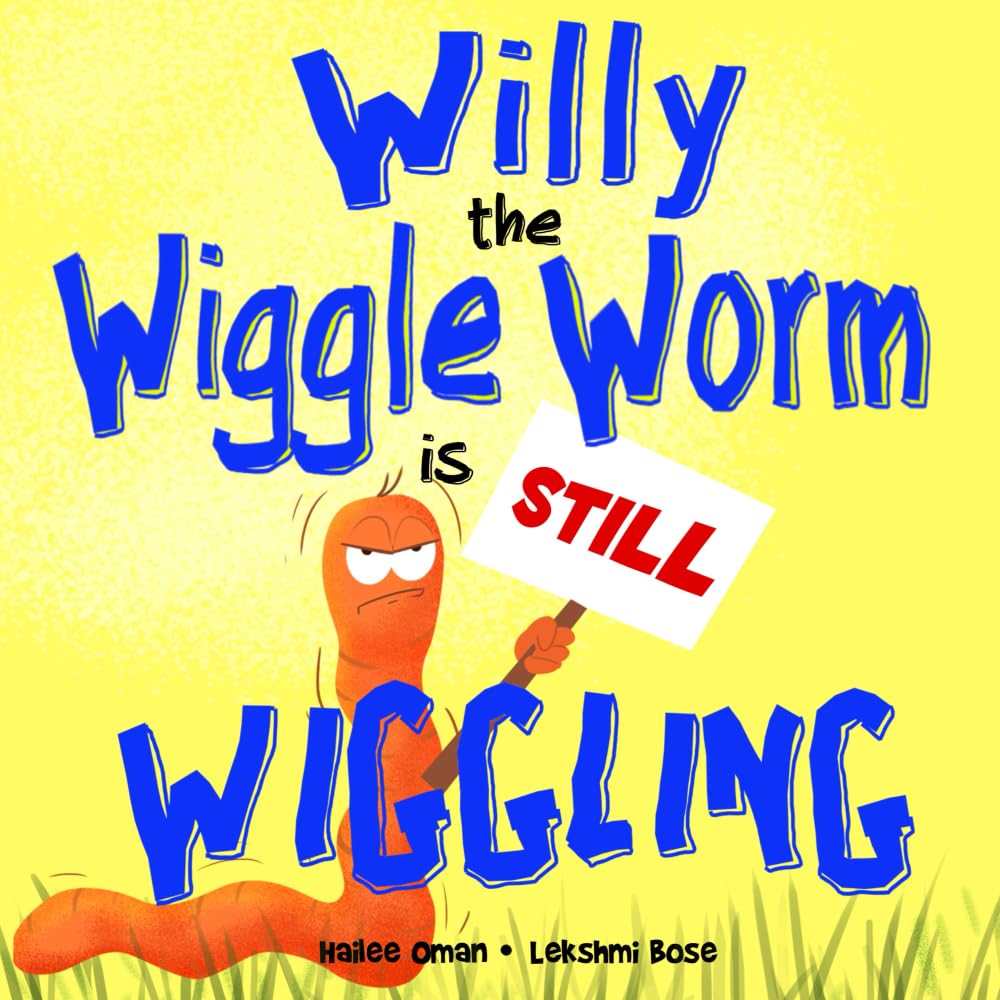 Willy the Wiggle Worm is STILL Wiggling: A hilarious book with WIGGLES and GIGGLES! Ages 2-7 Paperback – May 10, 2022